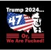 Trump 2024 or We Are Fucked shirt